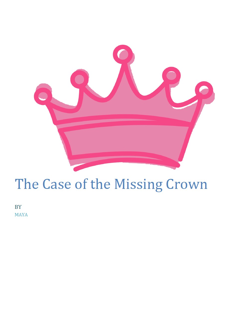 The Case of the Missing Crown by Maya S.