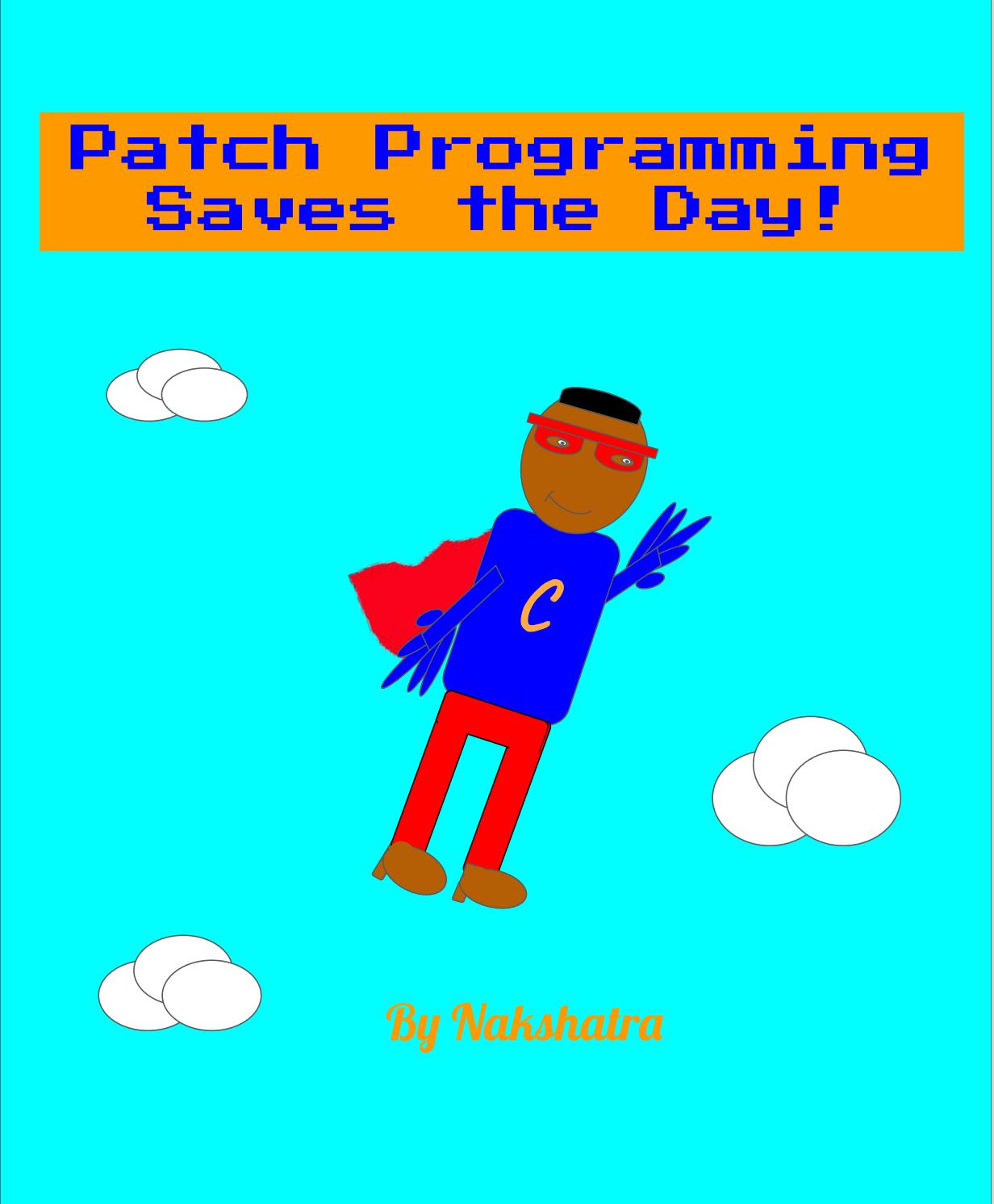 Patch Programming Saves the Day! by Nakshatra G.