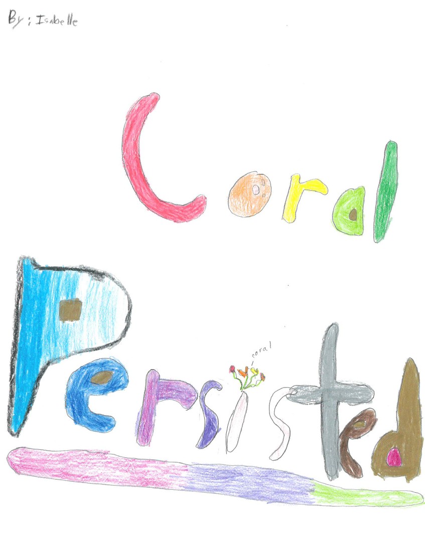 Coral Persisted by Isabelle B.