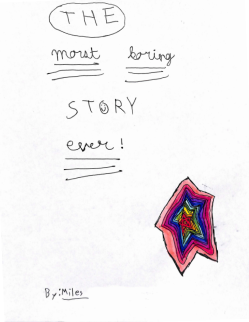 The Most Boring Story Ever by Miles K.