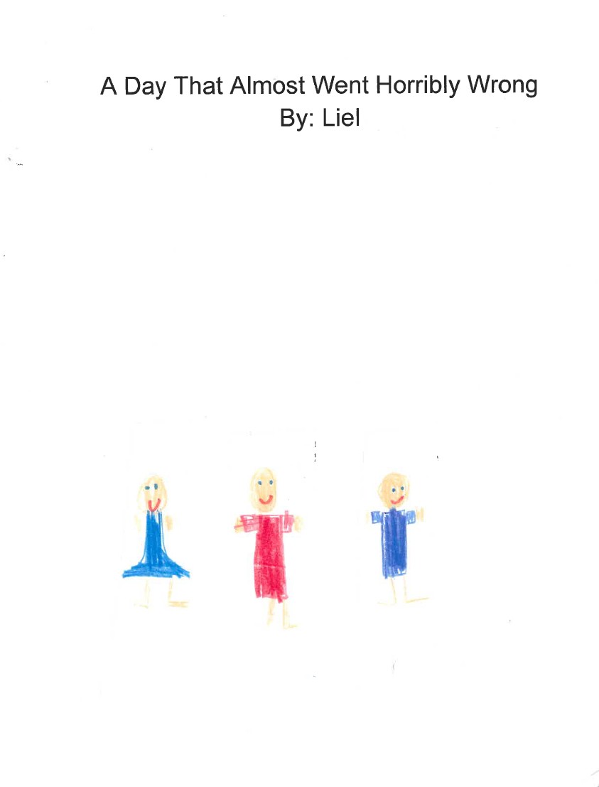 A Day That Almost Went Horribly Wrong by Liel G.