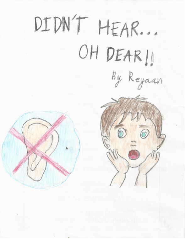 Didn’t Hear… Oh Dear!! by Reyaan V.